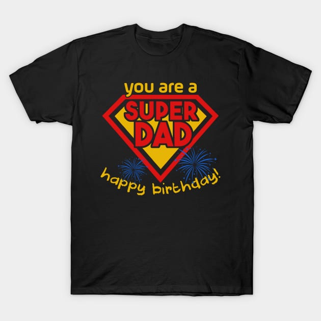 Happy Birthday Dad Super Dad Are Born In Superhero Dad Gift T-Shirt by nhatvv